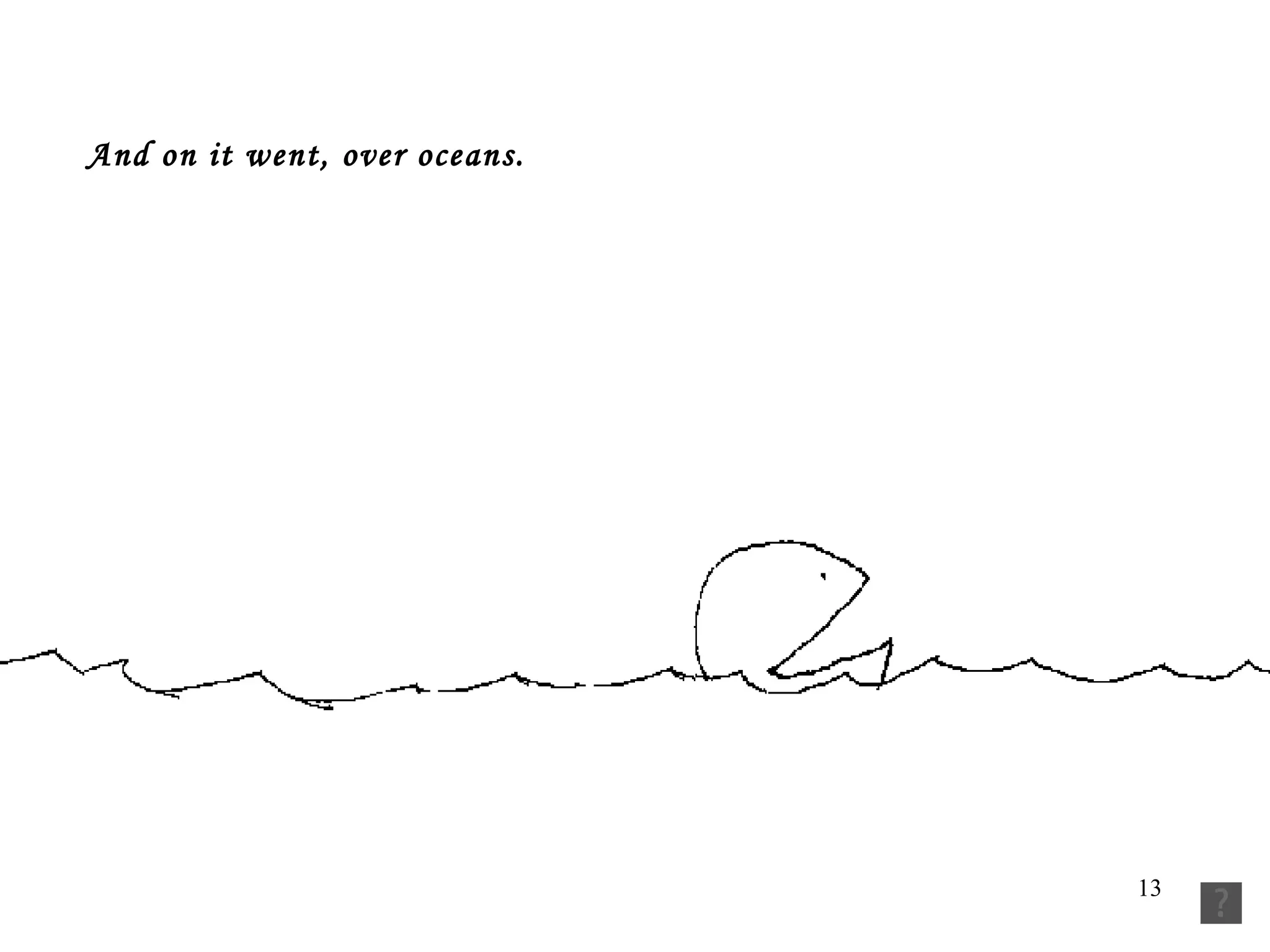 And on it went, over oceans.   