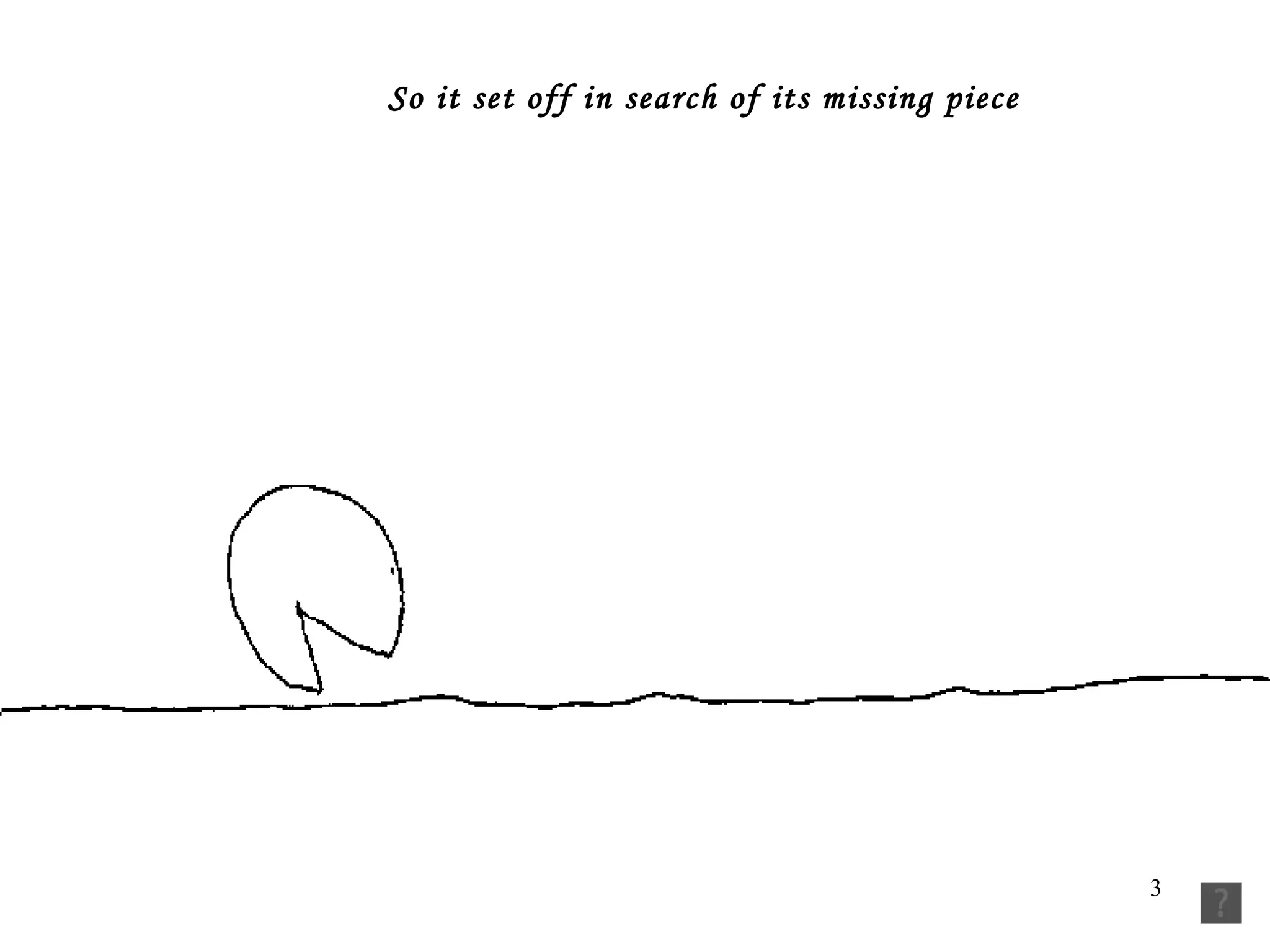   So it set off in search of its missing piece 