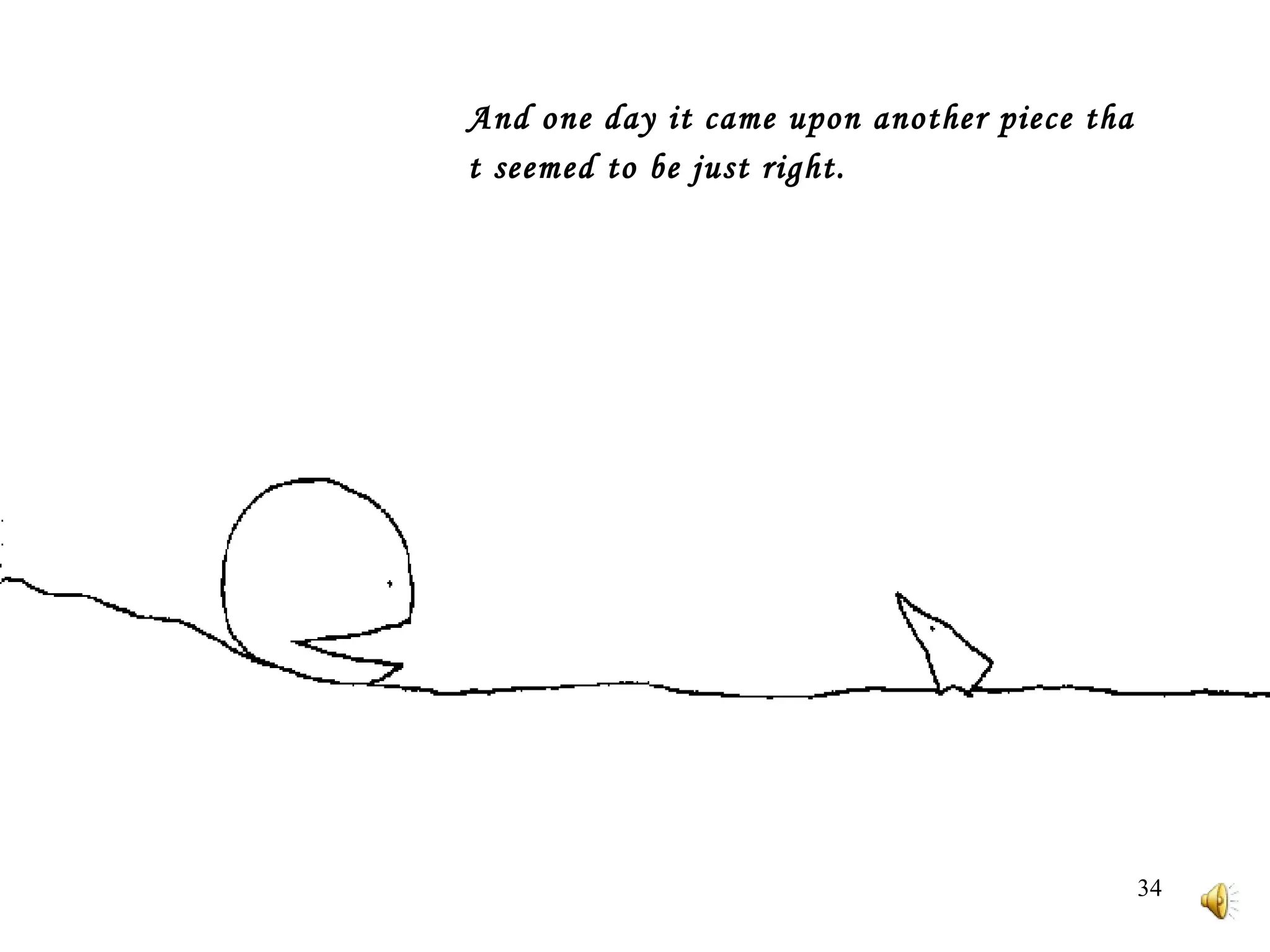 And one day it came upon another piece that seemed to be just right.   