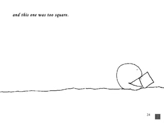 and this one was too square .   