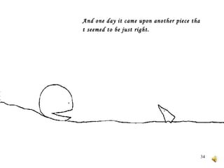 And one day it came upon another piece that seemed to be just right.   