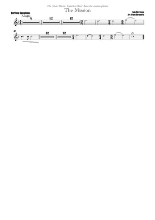 
Ennio Morricone
Arr. Frank Bernaerts
Adagio
The MissionBaritone Saxophone
The Main Theme "Gabriles Oboe" from the motion picture
  
       
33
    


        

 