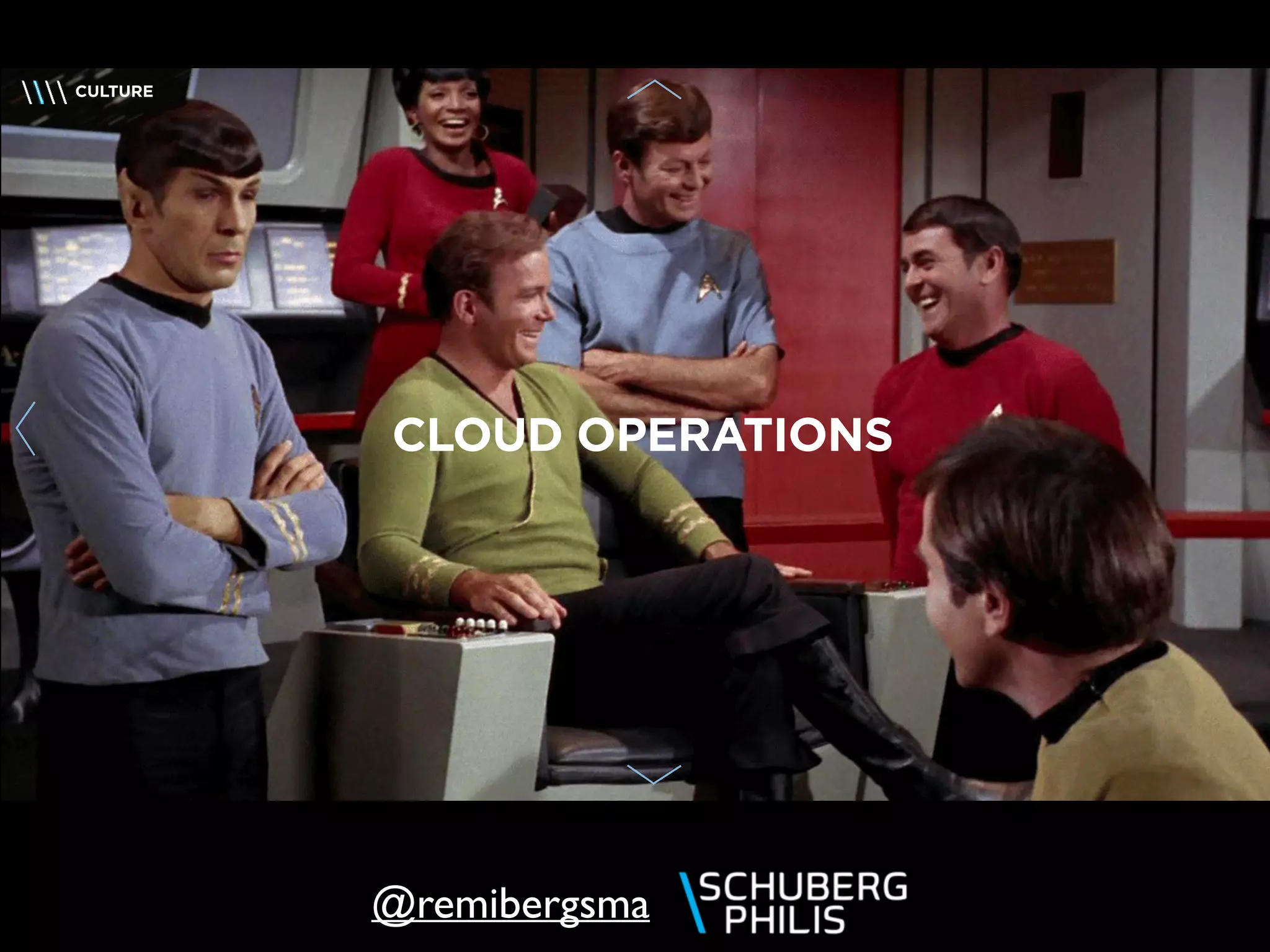 @remibergsma
CUSTOMERCULTURE
CLOUD OPERATIONS
 