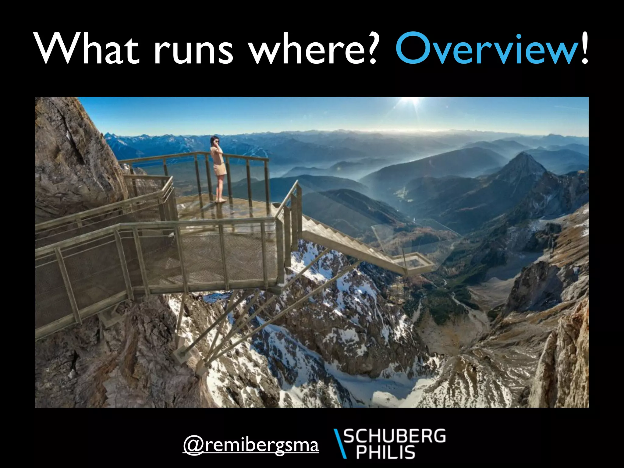 @remibergsma
What runs where? Overview!
 