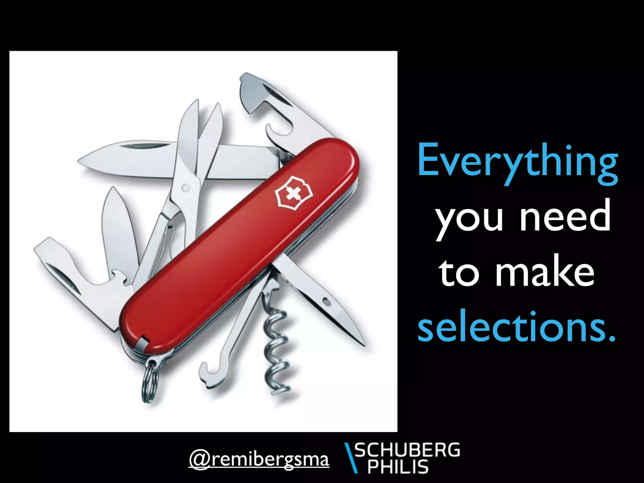 @remibergsma
Everything
you need
to make
selections.
 