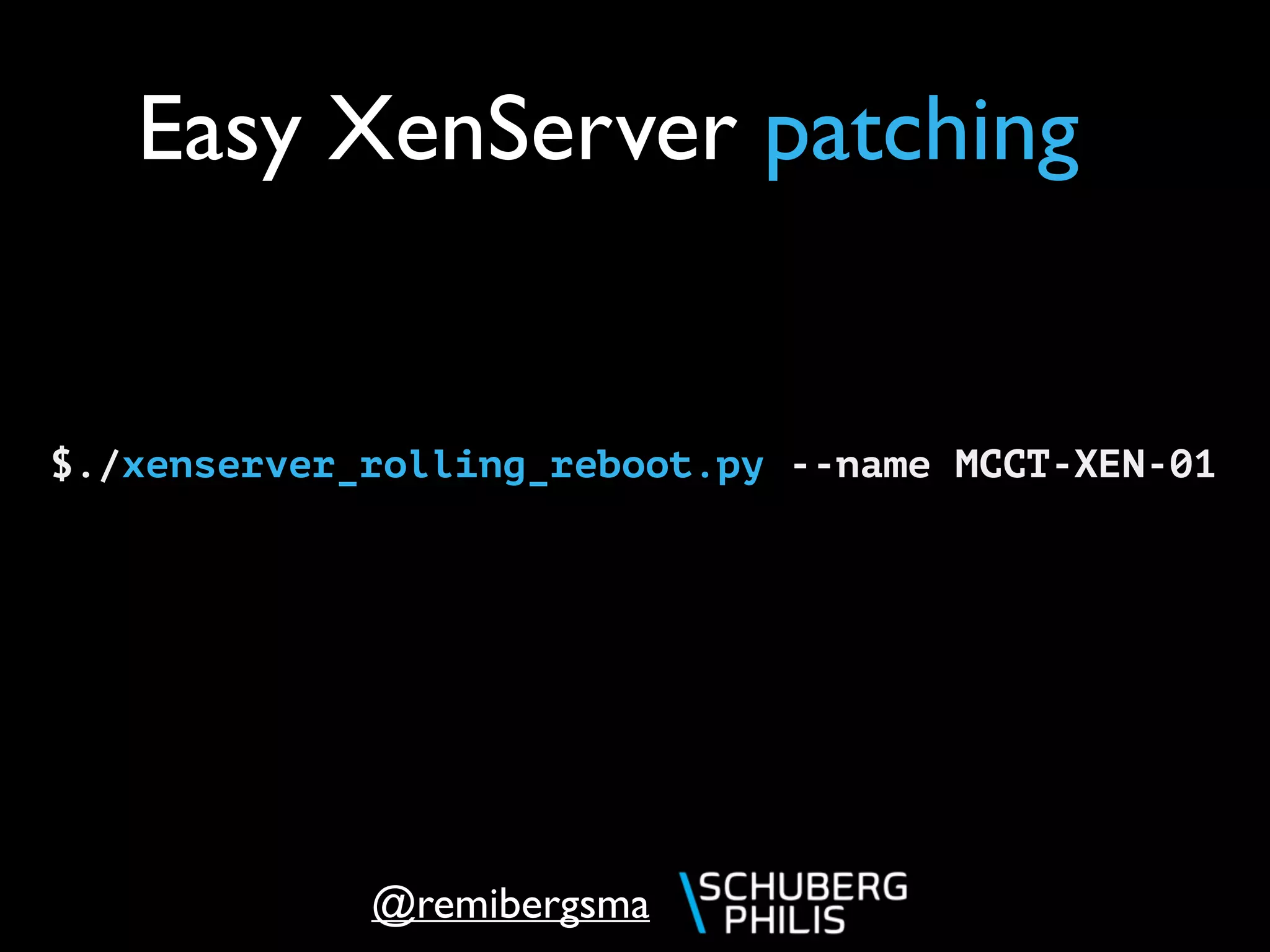 @remibergsma
Easy XenServer patching
$./xenserver_rolling_reboot.py --name MCCT-XEN-01
 