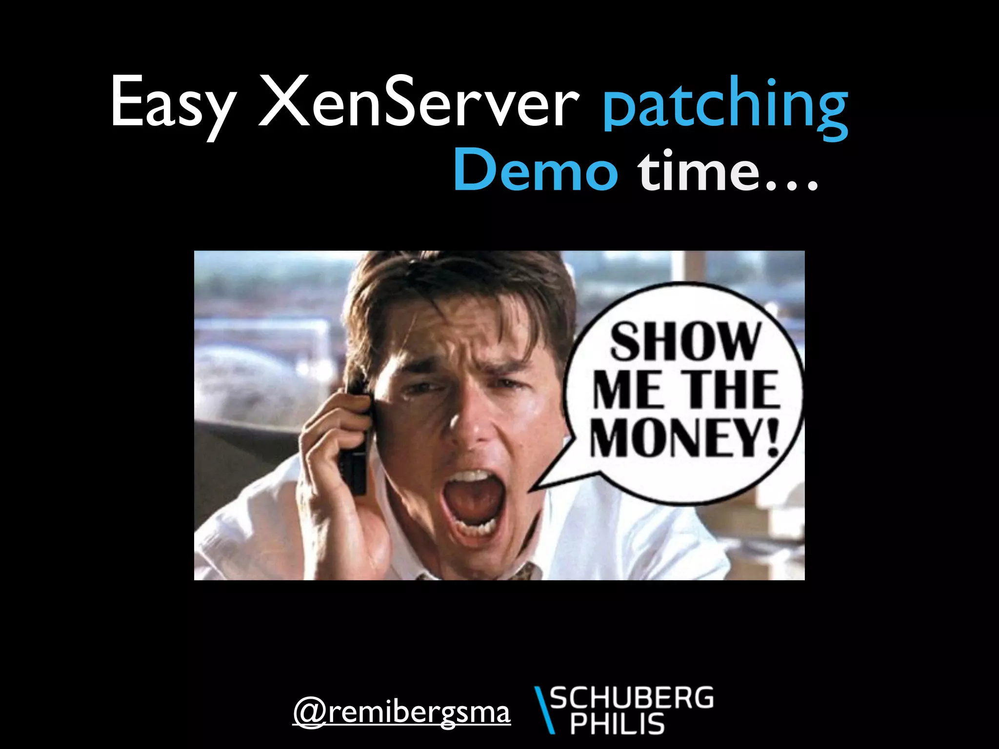 @remibergsma
Easy XenServer patching
Demo time…
 