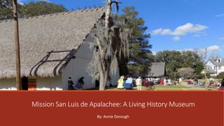 Mission San Luis de Apalachee: A Living History Museum
By: Annie Dorough
 
