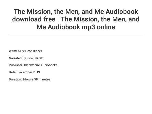 The Mission, the Men, and Me by Pete Blaber