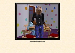 “Something does feel very strange!”
 