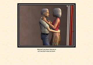 Baby don't you know I love you so
 can’t you feel it when we touch.
 