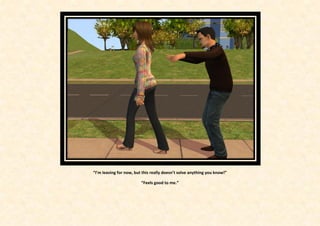 “I’m leaving for now, but this really doesn’t solve anything you know!”

                         “Feels good to me.”
 