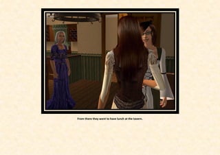 From there they went to have lunch at the tavern.
 