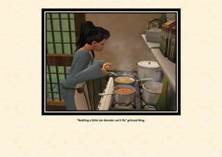 “Nothing a little sim blender can’t fix” grinned Ning.
 