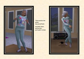 *Three words to the
whack,
step yourself back.

Just gettin' down,
and you then
you're givin' no slack.
 