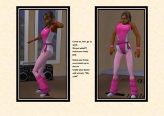 Come on, let's go to
work
We got what'll
make your body
jerk.

Make you throw
your hands up in
the air
Shake your booty
and scream, "Oh,
yeah"
 