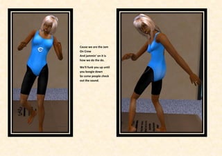 Cause we are the Jam
On Crew
And jammin' on it is
how we do the do.

We'll funk you up until
you boogie down
So come people check
out the sound.
 