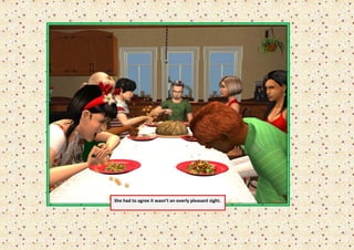 She had to agree it wasn’t an overly pleasant sight.
 