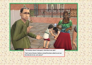 “This weather doesn’t look good. I think Berni was right.”

“Don’t worry Vincent, I believe a simself has been called to sort out
this little bit of rain. Let’s dance!”
 
