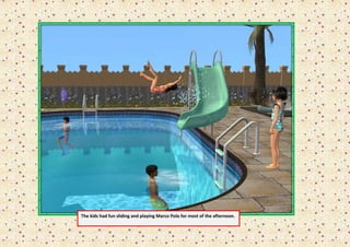 The kids had fun sliding and playing Marco Polo for most of the afternoon.
 