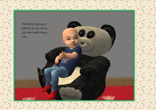 Here he is trying so
hard to sit up! Leo is
just the cutest thing
ever.
 