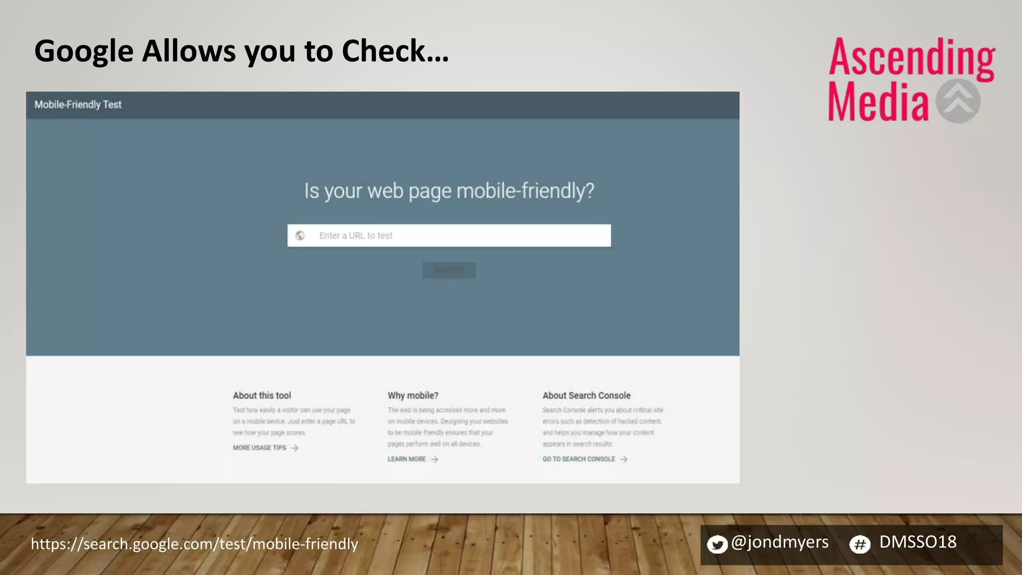 @jondmyers DMSSO18https://search.google.com/test/mobile-friendly
Google Allows you to Check…
 