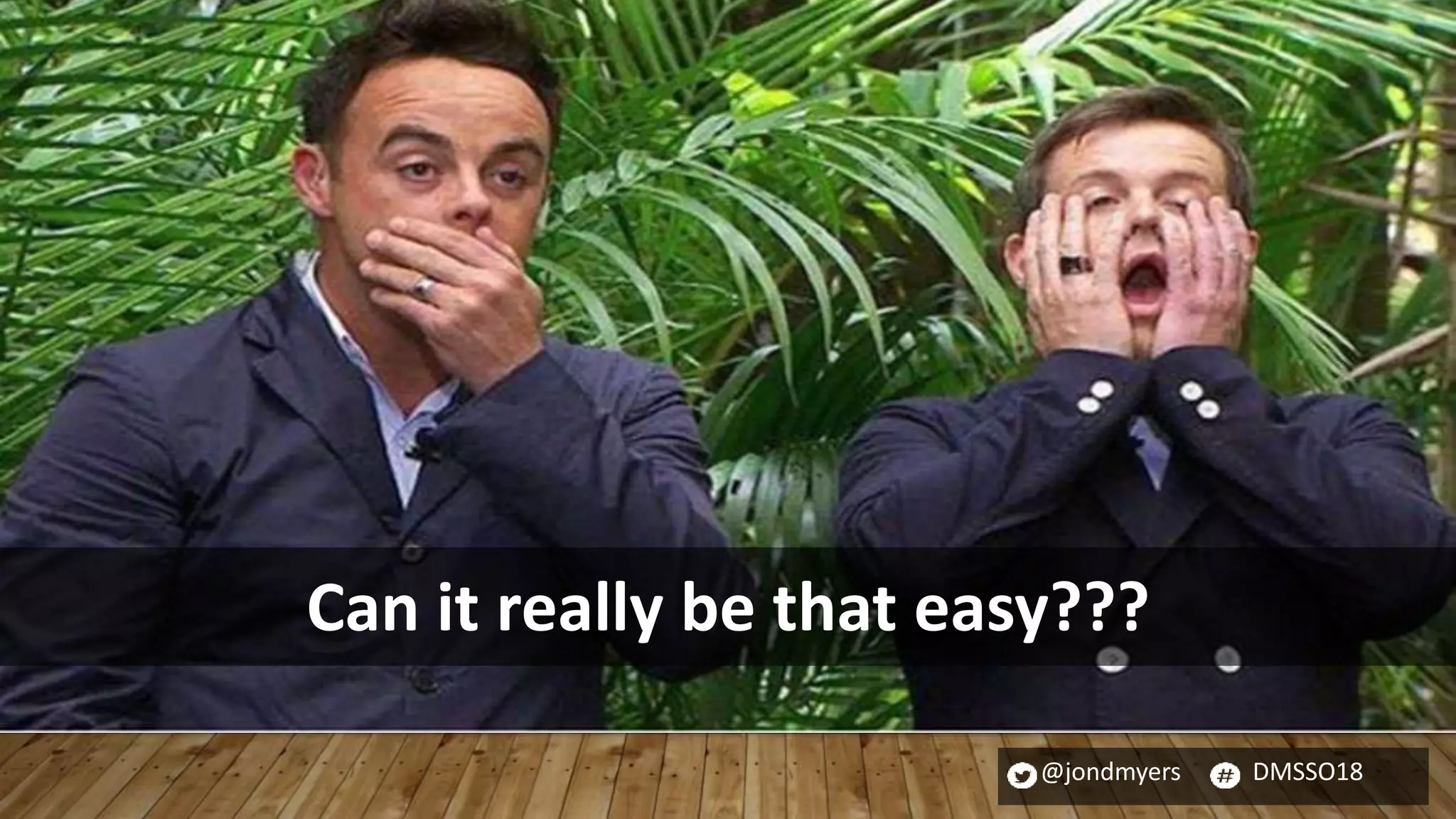 @jondmyers DMSSO18
Can it really be that easy???
 