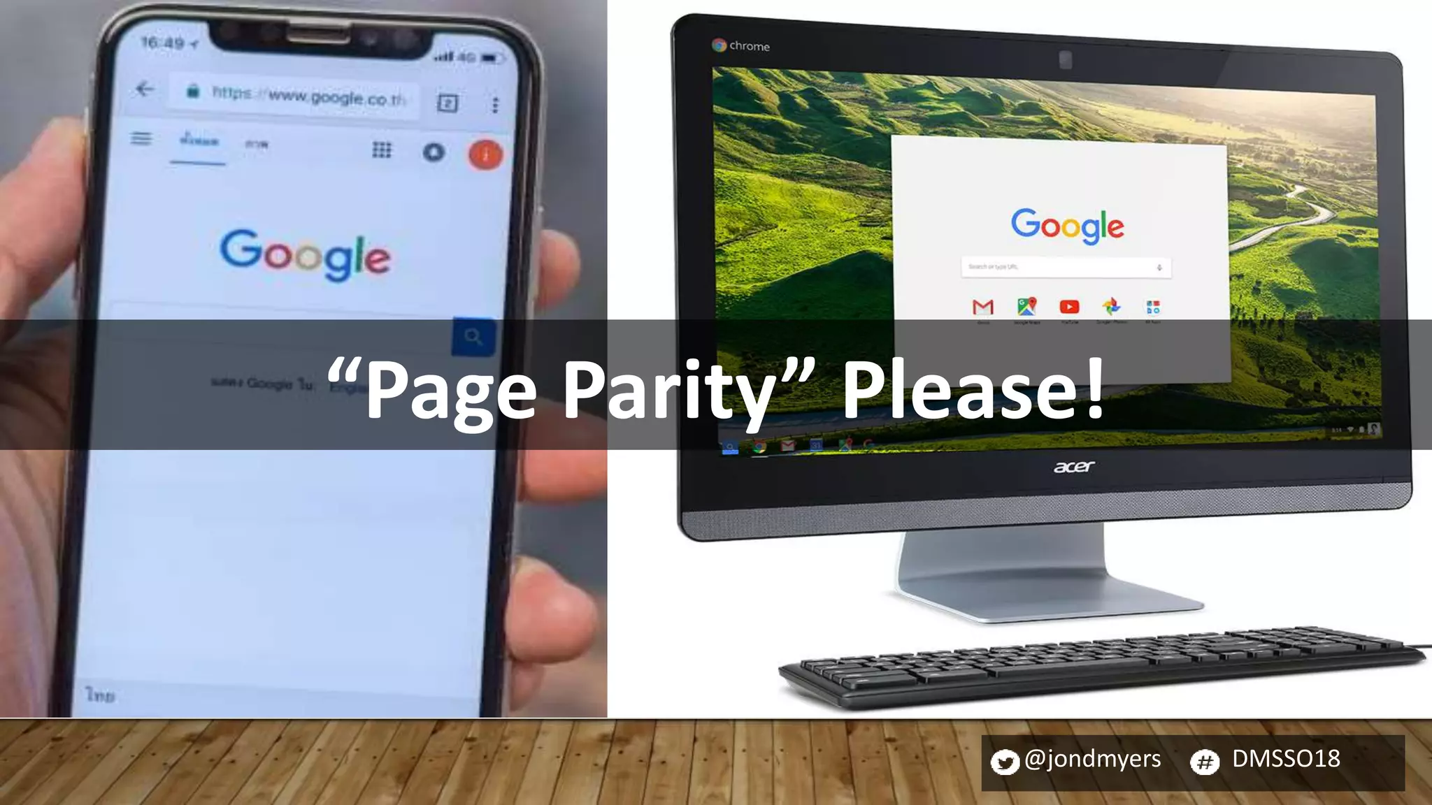 @jondmyers DMSSO18
“Page Parity” Please!
 