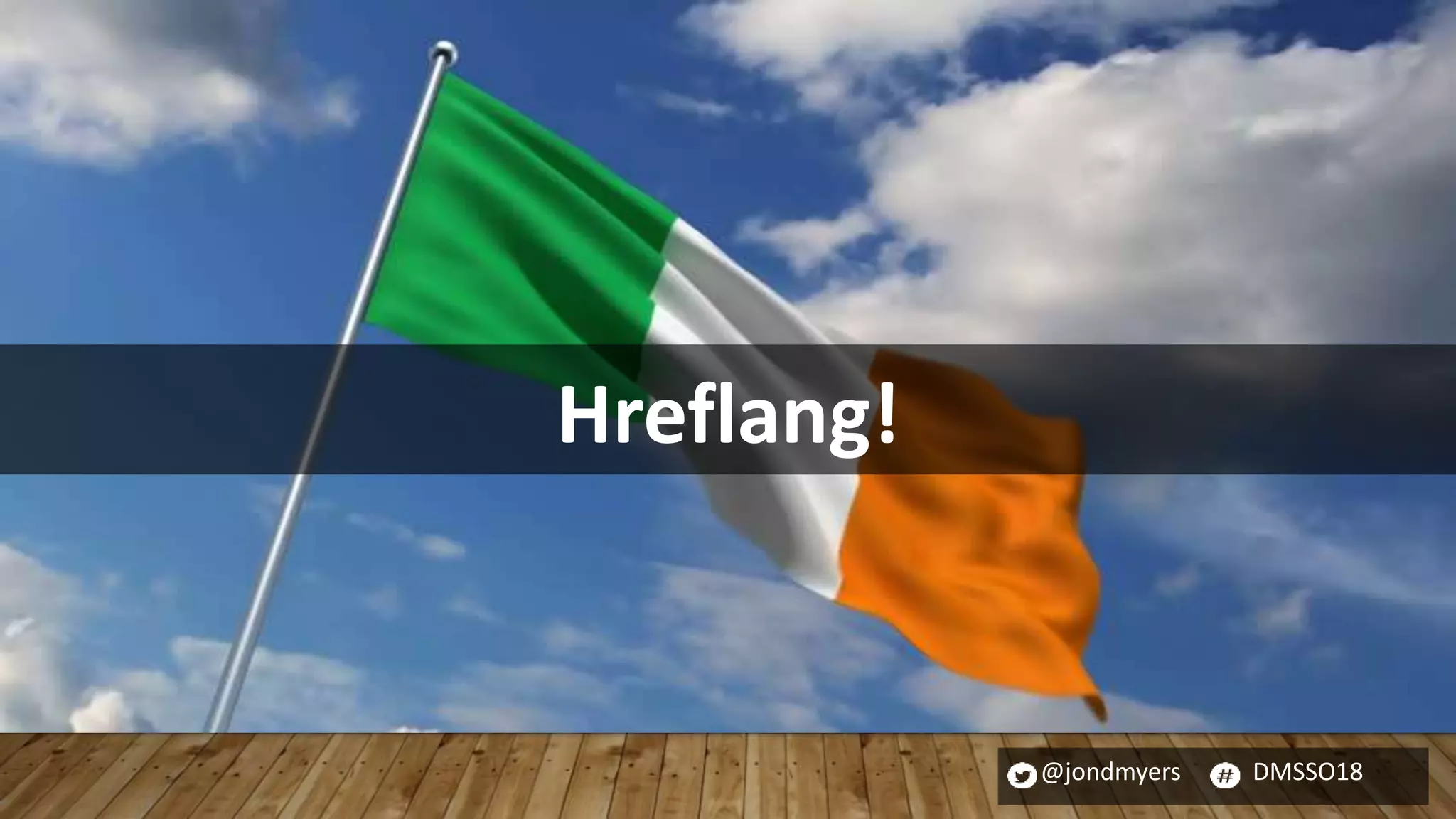 @jondmyers DMSSO18
Hreflang!
 