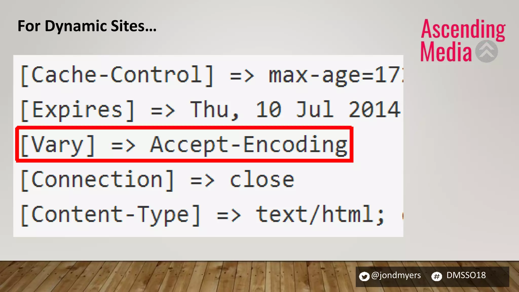 @jondmyers DMSSO18
For Dynamic Sites…
 