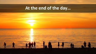 @jondmyers DMSSO18
At the end of the day…
 