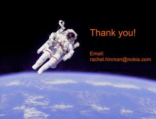 Thank you!Email:rachel.hinman@nokia.comThanks, and next up…