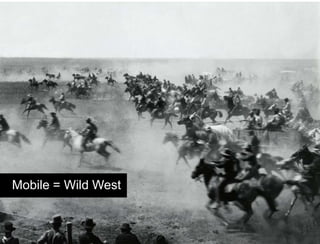 Mobile = Wild West