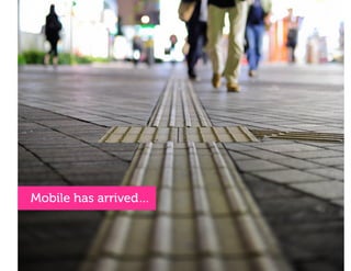 Mobile has arrived…
 