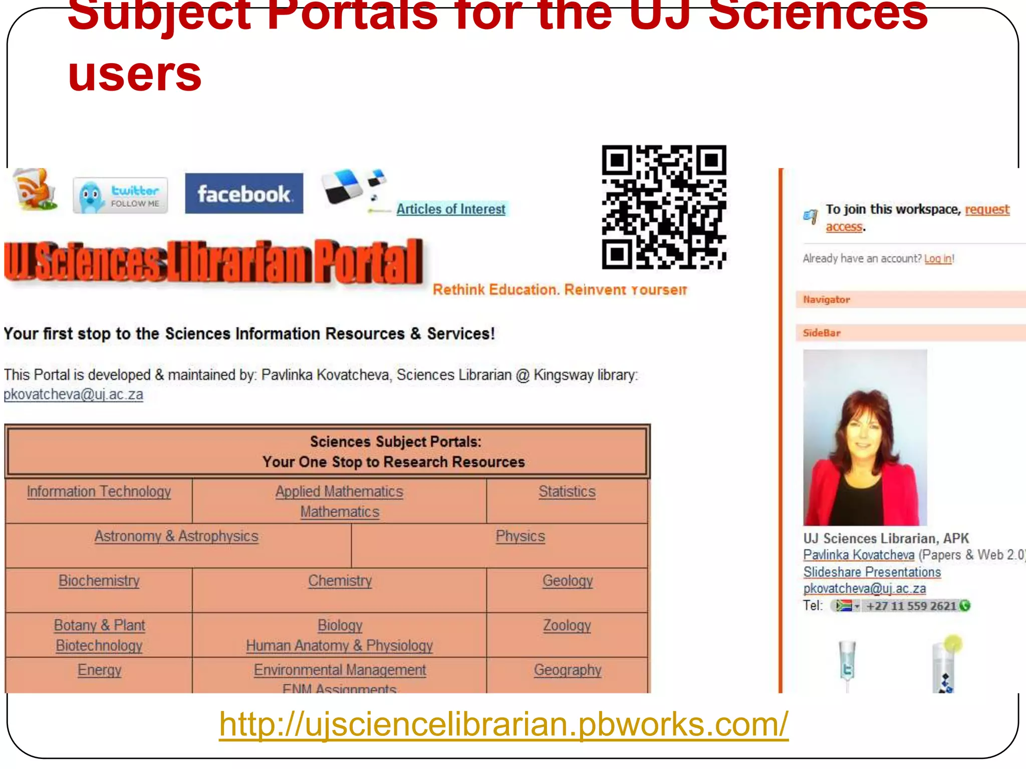 Examples of Library Mobile PortalsSome of the typical Library Mobile Portals provide access to:Library ServicesLibrary Resources  - Library Catalogue	- Databases& JournalsSocial Networking toolsInformation Literacy InstructionsHow to ...http://www.library.up.ac.za/mobi/