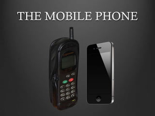 THE MOBILE PHONE
 