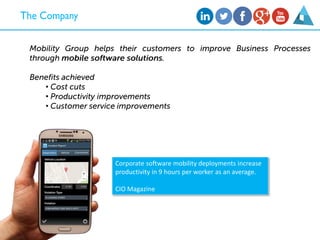 •
•
•
Corporate software mobility deployments increase
productivity in 9 hours per worker as an average.
CIO Magazine
 