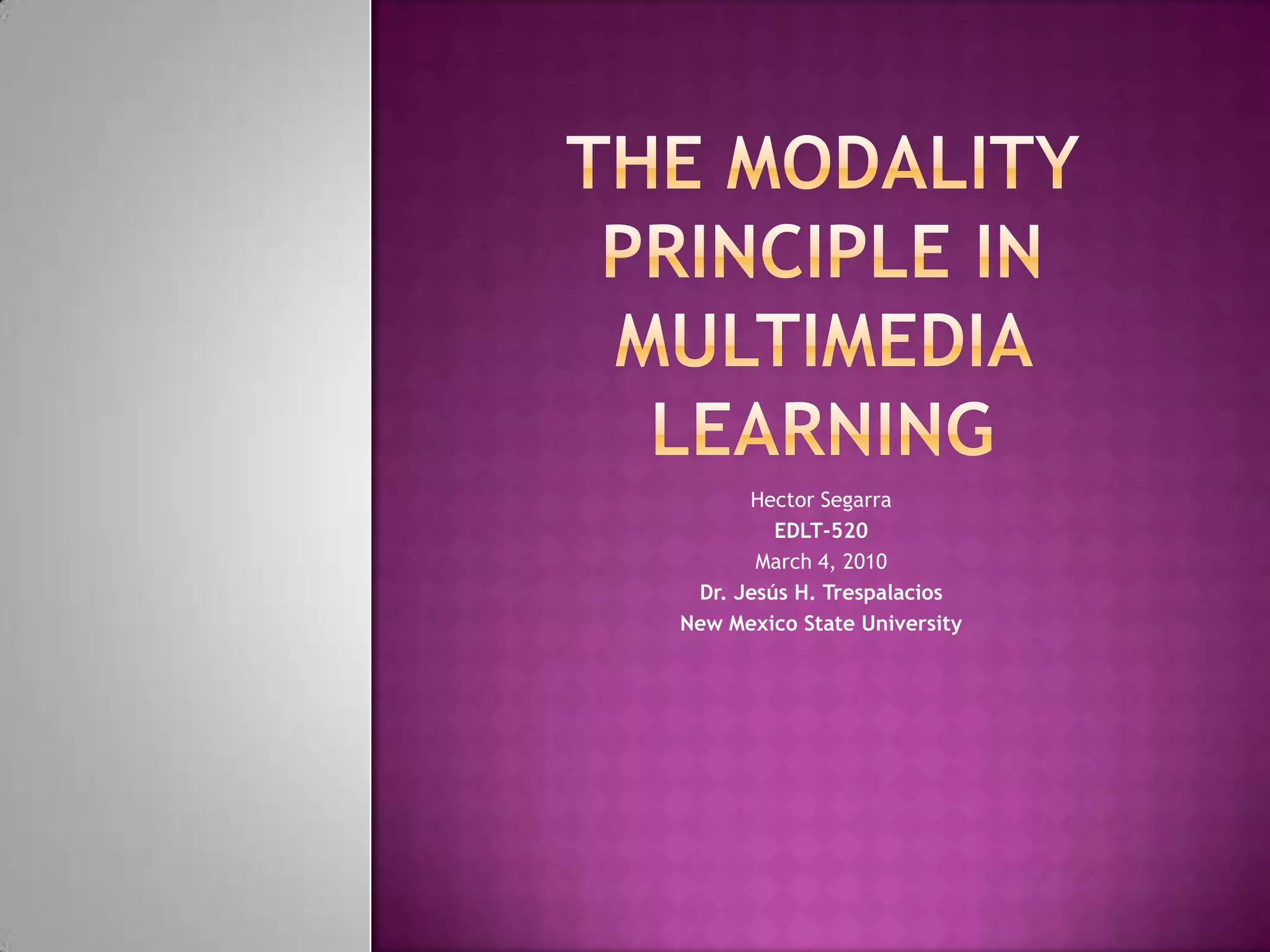 The modality principle in multimedia learning edlt 520 | PPTX
