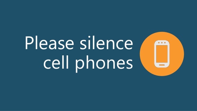 please silence your cell phones