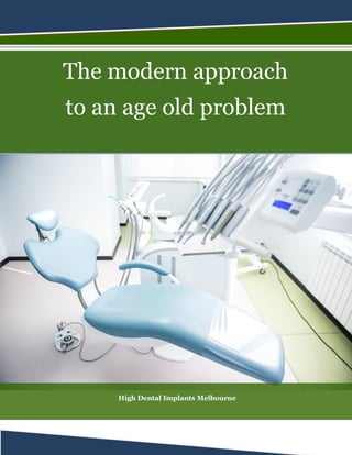 The modern approach
to an age old problem
High Dental Implants Melbourne
 