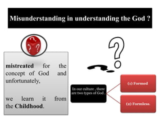 Misunderstanding in understanding the God ?
mistreated for the
concept of God and
unfortunately,
we learn it from
the Chil...