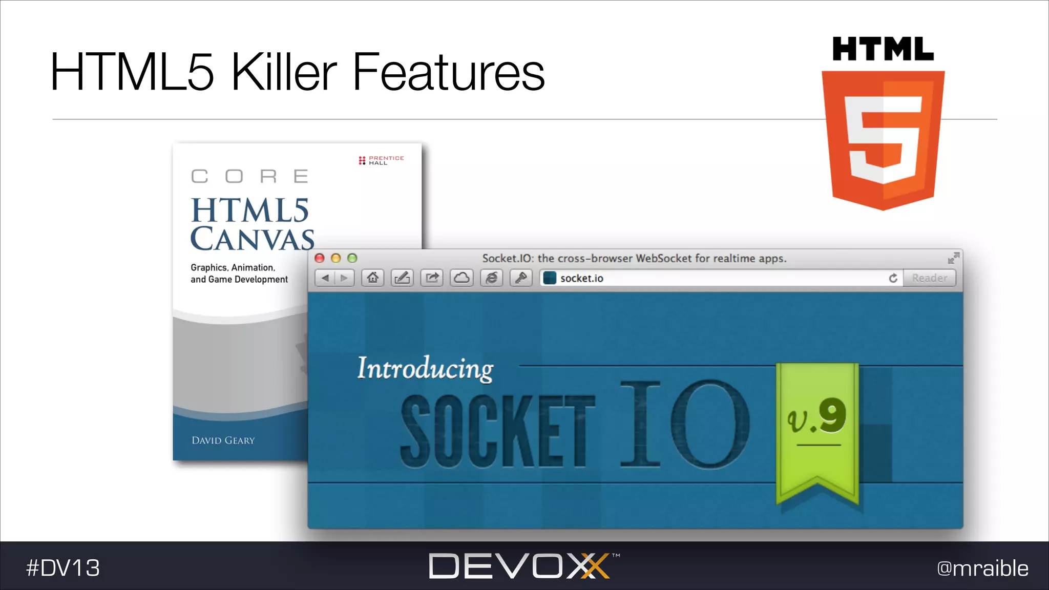 HTML5 Killer Features #DV13 @mraible 