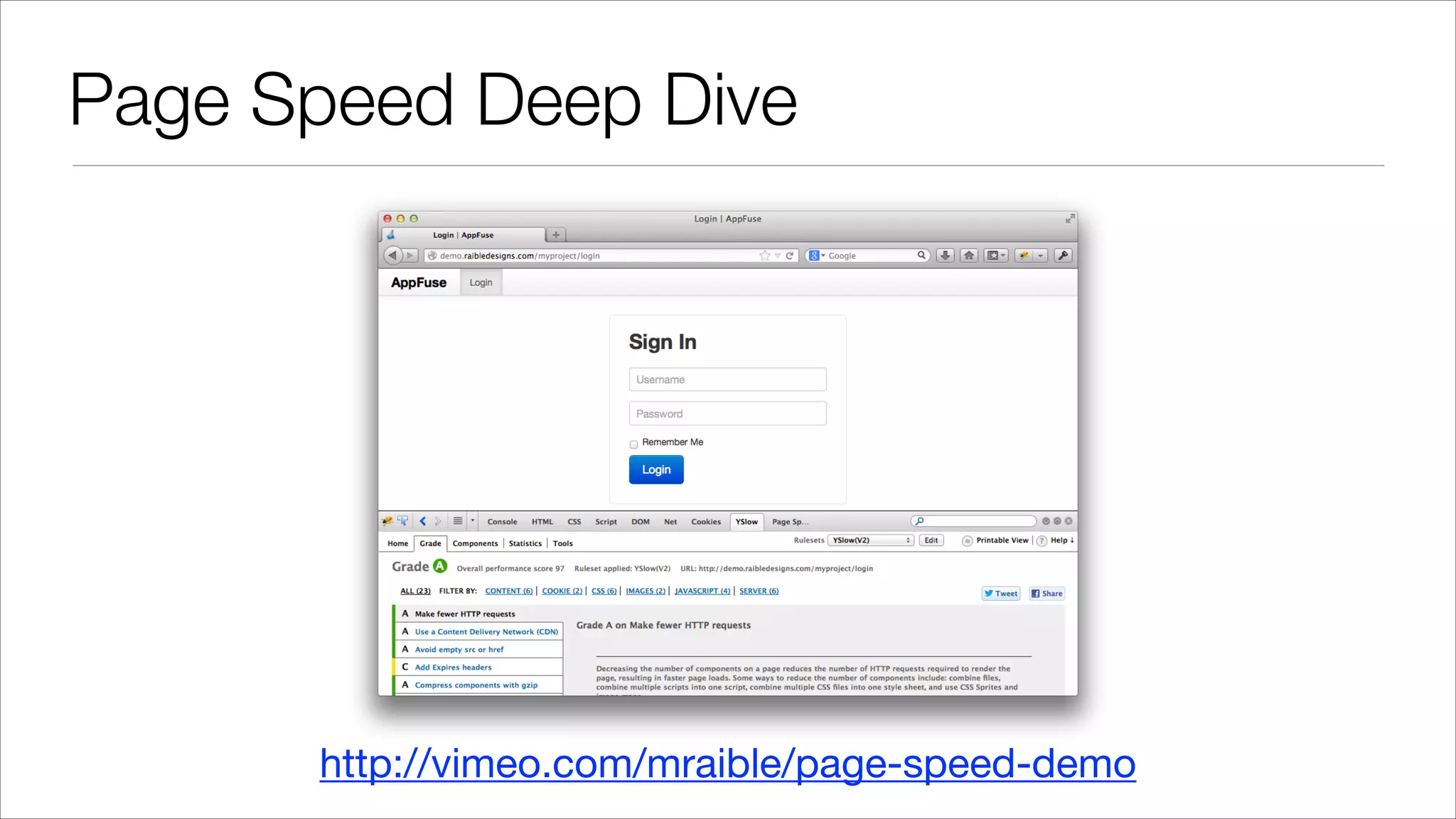 Page Speed Deep Dive http://vimeo.com/mraible/page-speed-demo 