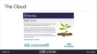 The Cloud

#DV13

@mraible

 