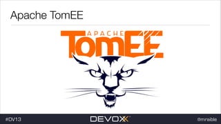 Apache TomEE

#DV13

@mraible

 