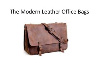 The Modern Leather Office Bags
 