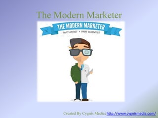 The Modern Marketer

Created By Cygnis Media: http://www.cygnismedia.com/

 