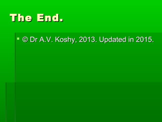 The End.The End.
 © Dr A.V. Koshy, 2013. Updated in 2015.© Dr A.V. Koshy, 2013. Updated in 2015.
 