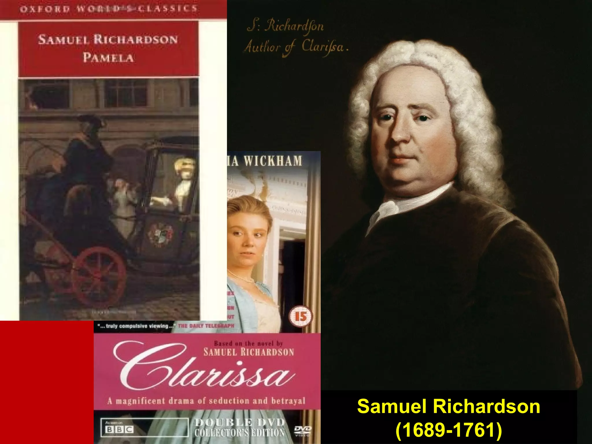 Samuel Richardson
Samuel Richardson
(1689-1761)
 