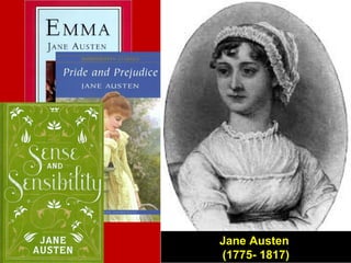 Jane Austen
(1775- 1817)
 